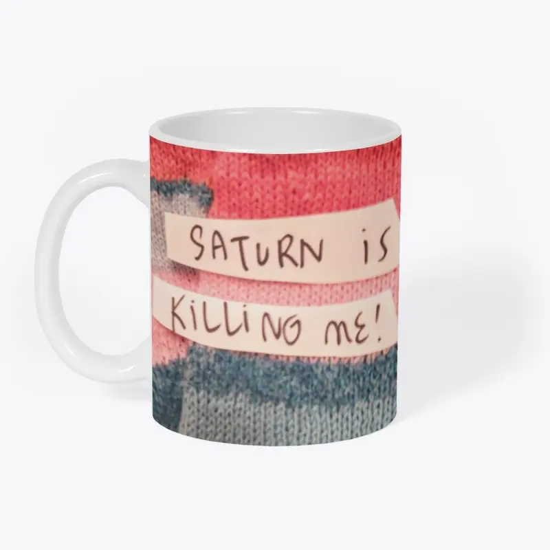 Saturn Is Killing Me!